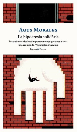 LA HIPOCRESIA SOLIDÀRIA | 9788419563330 | MORALES, AGUS | Llibres Parcir | Llibreria Parcir | Llibreria online de Manresa | Comprar llibres en català i castellà online