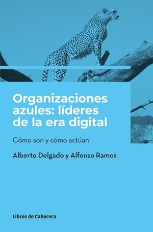 ORGANIZACIONES AZULES: LÍDERES DE LA ERA DIGITAL | 9788412355468 | DELGADO, ALBERTO / RAMOS, ALFONSO | Llibres Parcir | Librería Parcir | Librería online de Manresa | Comprar libros en catalán y castellano online