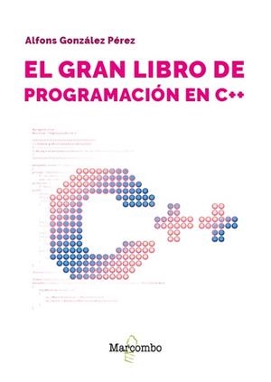 EL GRAN LIBRO DE PROGRAMACIÓN EN C++ | 9788426739704 | GONZÁLEZ PÉREZ, ALFONS | Llibres Parcir | Llibreria Parcir | Llibreria online de Manresa | Comprar llibres en català i castellà online