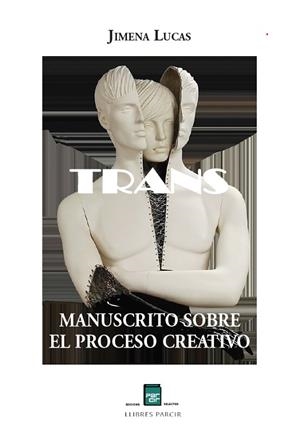 TRANS MANUSCRITO SOBRE EL PROCESO CREATIVO | 9788410087651 | JIMENA LUCAS | Llibres Parcir | Librería Parcir | Librería online de Manresa | Comprar libros en catalán y castellano online