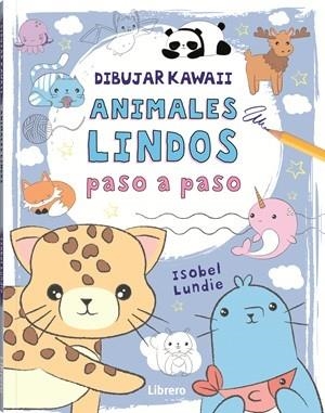 DIBUJAR KAWAII ANIMALES LINDOS PASO A PASO | 9789464990904 | LUNDIE, ISOBEL | Llibres Parcir | Llibreria Parcir | Llibreria online de Manresa | Comprar llibres en català i castellà online