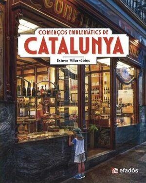 COMERÇOS EMBLEMÀTICS DE CATALUNYA | 9788419736789 | VILARRÚBIES, ESTEVE | Llibres Parcir | Llibreria Parcir | Llibreria online de Manresa | Comprar llibres en català i castellà online