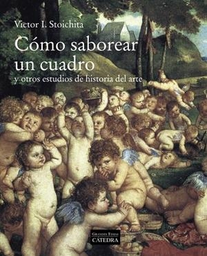 CÓMO SABOREAR UN CUADRO | 9788437639963 | STOICHITA, VICTOR I. | Llibres Parcir | Llibreria Parcir | Llibreria online de Manresa | Comprar llibres en català i castellà online