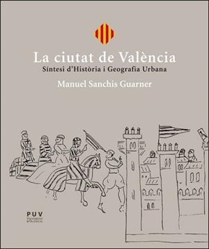 LA CIUTAT DE VALÈNCIA | 9788411184601 | SANCHIS GUARNER, MANUEL | Llibres Parcir | Llibreria Parcir | Llibreria online de Manresa | Comprar llibres en català i castellà online