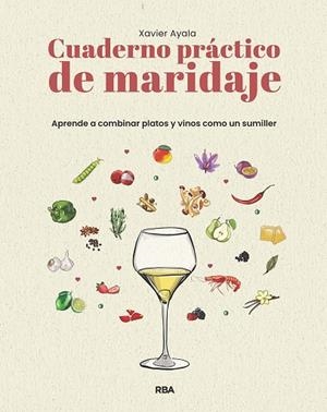 CUADERNO PRÁCTICO DE MARIDAJE. APRENDE A COMBINAR PLATOS Y VINOS COMO UN SUMILLE | 9788411329910 | AYALA COTS, XAVIER | Llibres Parcir | Librería Parcir | Librería online de Manresa | Comprar libros en catalán y castellano online
