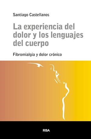 LA EXPERIENCIA DEL DOLOR Y LOS LENGUAJES DEL CUERPO | 9788411329514 | CASTELLANOS, SANTIAGO | Llibres Parcir | Llibreria Parcir | Llibreria online de Manresa | Comprar llibres en català i castellà online