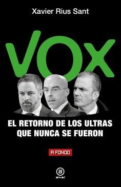 VOX, EL RETORNO DE LOS ULTRAS QUE NUNCA SE FUERON | 9788446053071 | RIUS SANT, XAVIER | Llibres Parcir | Llibreria Parcir | Llibreria online de Manresa | Comprar llibres en català i castellà online