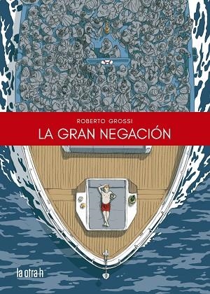 LA GRAN NEGACIÓN | 9788416763986 | GROSSI, ROBERTO | Llibres Parcir | Librería Parcir | Librería online de Manresa | Comprar libros en catalán y castellano online
