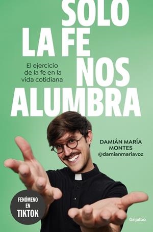 SOLO LA FE NOS ALUMBRA | 9788425368189 | MONTES (@DAMIANMARIAVOZ), DAMIÁN MARÍA | Llibres Parcir | Librería Parcir | Librería online de Manresa | Comprar libros en catalán y castellano online