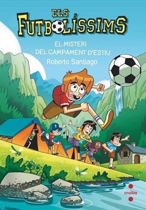 ELS FUTBOLÍSSIMS 27. EL MISTERI DEL CAMPAMENT D'ESTIU | 9788466158718 | SANTIAGO, ROBERTO | Llibres Parcir | Llibreria Parcir | Llibreria online de Manresa | Comprar llibres en català i castellà online