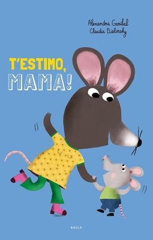 T'ESTIMO, MAMA! | 9788447953097 | GARIBAL, ALEXANDRA | Llibres Parcir | Llibreria Parcir | Llibreria online de Manresa | Comprar llibres en català i castellà online