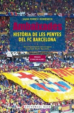 AMBAIXADES. HISTÒRIA DE LES PENYES DEL FC BARCELONA | 9788410131606 | TORRES DOMÈNECH, SALVA | Llibres Parcir | Librería Parcir | Librería online de Manresa | Comprar libros en catalán y castellano online