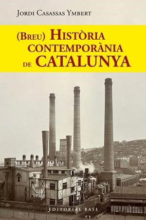 (BREU) HISTÒRIA CONTEMPORÀNIA DE CATALUNYA | 9788410131767 | CASASSAS YMBERT, JORDI | Llibres Parcir | Librería Parcir | Librería online de Manresa | Comprar libros en catalán y castellano online
