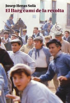 EL LLARG CAMÍ DE LA REVOLTA | 9788412986242 | JOSEP HERAS SOLÀ | Llibres Parcir | Llibreria Parcir | Llibreria online de Manresa | Comprar llibres en català i castellà online