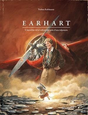 EARHART. L'INCREÏBLE VOL AL VOLTANT DEL MÓN D'UNA TALPONETA | 9788426149169 | KUHLMANN, TORBEN | Llibres Parcir | Llibreria Parcir | Llibreria online de Manresa | Comprar llibres en català i castellà online