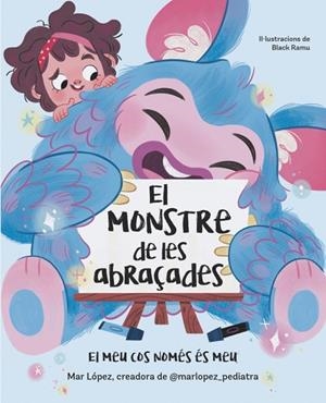 EL MONSTRE DE LES ABRAÇADES. EL MEU COS NOMÉS ÉS MEU | 9788448869878 | LÓPEZ (@MARLOPEZ_PEDIATRA), MAR | Llibres Parcir | Llibreria Parcir | Llibreria online de Manresa | Comprar llibres en català i castellà online