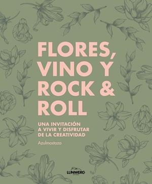 FLORES, VINO Y ROCK & ROLL | 9788410378667 | AZULMOSTAZA | Llibres Parcir | Llibreria Parcir | Llibreria online de Manresa | Comprar llibres en català i castellà online