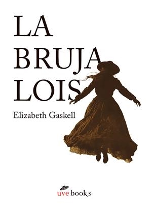 LA BRUJA LOIS | 9788412938401 | GASKELL, ELIZABETH | Llibres Parcir | Llibreria Parcir | Llibreria online de Manresa | Comprar llibres en català i castellà online