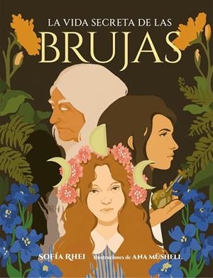 LA VIDA SECRETA DE LAS BRUJAS | 9788410378179 | RHEI, SOFÍA/MÜSHELL, ANA | Llibres Parcir | Llibreria Parcir | Llibreria online de Manresa | Comprar llibres en català i castellà online