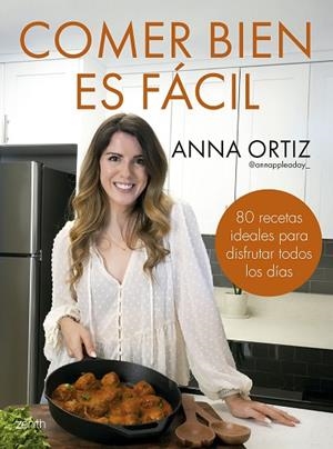 COMER BIEN ES FÁCIL | 9788408300748 | ANNA ORTIZ @ANNAPPLEADAY_ | Llibres Parcir | Llibreria Parcir | Llibreria online de Manresa | Comprar llibres en català i castellà online
