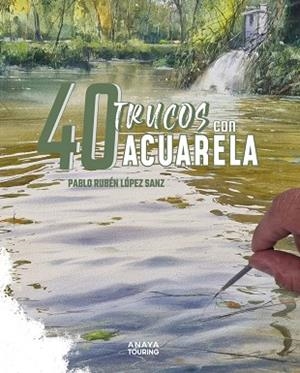 40 TRUCOS CON ACUARELA | 9788491588917 | LÓPEZ SANZ, PABLO RUBÉN | Llibres Parcir | Llibreria Parcir | Llibreria online de Manresa | Comprar llibres en català i castellà online