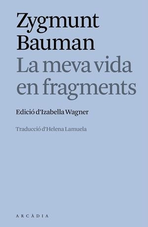 LA MEVA VIDA EN FRAGMENTS | 9788412876635 | ZYGMUNT BAUMAN | Llibres Parcir | Llibreria Parcir | Llibreria online de Manresa | Comprar llibres en català i castellà online