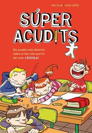 SÚPER ACUDITS - ELS ACUDITS MÉS DIVERTITS SOBRE EL LLOC MÉS AVORRIT DEL MÓN: L'E | 9788410298774 | CLUA, PAU / LÓPEZ, ÀLEX | Llibres Parcir | Librería Parcir | Librería online de Manresa | Comprar libros en catalán y castellano online