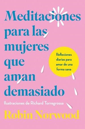 MEDITACIONES PARA LAS MUJERES QUE AMAN DEMASIADO | 9788410467156 | NORWOOD, ROBIN | Llibres Parcir | Librería Parcir | Librería online de Manresa | Comprar libros en catalán y castellano online