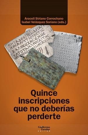 QUINCE INSCRIPCIONES QUE NO DEBERÍAS PERDERTE | 9788419782687 | STRIANO CORROCHANO, ARACELI/ VELÁZQUEZ SORIANO, ISABEL | Llibres Parcir | Llibreria Parcir | Llibreria online de Manresa | Comprar llibres en català i castellà online