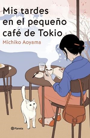 MIS TARDES EN EL PEQUEÑO CAFÉ DE TOKIO | 9788408303466 | AOYAMA, MICHIKO | Llibres Parcir | Llibreria Parcir | Llibreria online de Manresa | Comprar llibres en català i castellà online