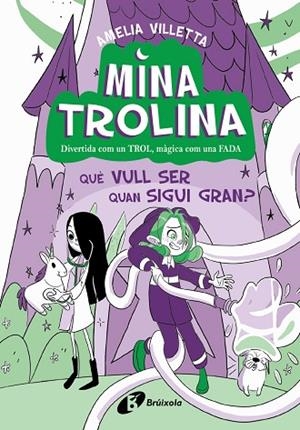 MINA TROLINA, 4. QUÈ VULL SER QUAN SIGUI GRAN? | 9788413493442 | VILLETTA, AMELIA | Llibres Parcir | Llibreria Parcir | Llibreria online de Manresa | Comprar llibres en català i castellà online