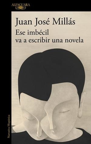 ESE IMBÉCIL VA A ESCRIBIR UNA NOVELA | 9788410496873 | MILLÁS, JUAN JOSÉ | Llibres Parcir | Llibreria Parcir | Llibreria online de Manresa | Comprar llibres en català i castellà online