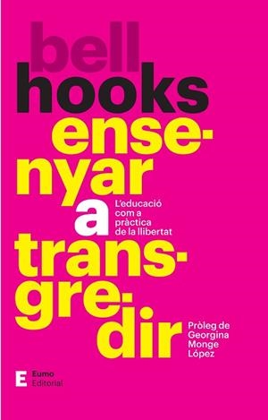 ENSENYAR A TRANSGREDIR | 9788497668354 | MONGE LÓPEZ, GEORGINA / HOOKS, BELL | Llibres Parcir | Llibreria Parcir | Llibreria online de Manresa | Comprar llibres en català i castellà online