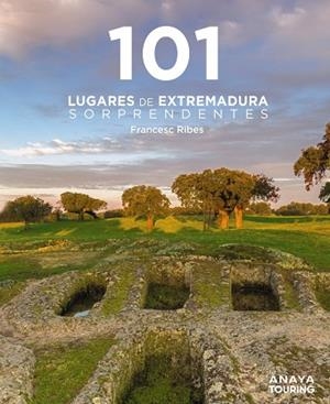 101 LUGARES DE EXTREMADURA SORPRENDENTES | 9788491589433 | RIBES GEGÚNDEZ, FRANCESC | Llibres Parcir | Librería Parcir | Librería online de Manresa | Comprar libros en catalán y castellano online