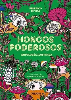 HONGOS PODEROSOS. ANTOLOGÍA ILUSTRADA | 9788441551671 | VITA, FEDERICO DI | Llibres Parcir | Librería Parcir | Librería online de Manresa | Comprar libros en catalán y castellano online