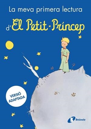 LA MEVA PRIMERA LECTURA D'EL PETIT PRÍNCEP | 9788413494784 | DE SAINT-EXUPÉRY, ANTOINE | Llibres Parcir | Librería Parcir | Librería online de Manresa | Comprar libros en catalán y castellano online