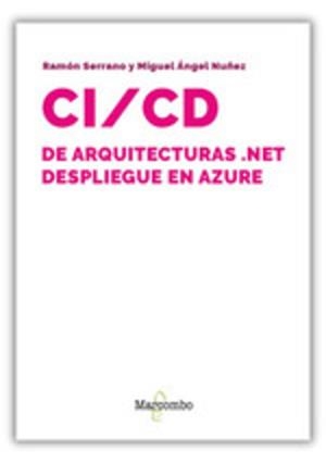 CI/CD DE ARQUITECTURAS .NET, DESPLIEGUE EN AZURE | 9788426740151 | SERRANO, RAMÓN/NUÑEZ SABIN, MIGUEL ÁNGEL | Llibres Parcir | Llibreria Parcir | Llibreria online de Manresa | Comprar llibres en català i castellà online