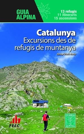 CATALUNYA - EXCURSIONS DES DE REFUGIS DE MUNTANYA | 9788470111631 | LLUSÀ ROCA, JOSEP | Llibres Parcir | Librería Parcir | Librería online de Manresa | Comprar libros en catalán y castellano online