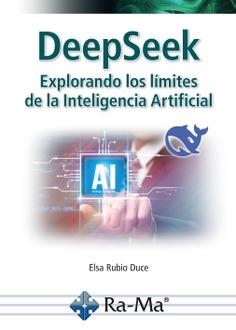 DEEPSEEK. EXPLORANDO LOS LÍMITES DE LA INTELIGENCIA ARTIFICIAL | 9791387764081 | RUBIO DUCE, ELSA | Llibres Parcir | Llibreria Parcir | Llibreria online de Manresa | Comprar llibres en català i castellà online