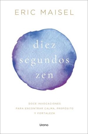 DIEZ SEGUNDOS ZEN | 9788418714931 | MAISEL, ERIC | Llibres Parcir | Llibreria Parcir | Llibreria online de Manresa | Comprar llibres en català i castellà online