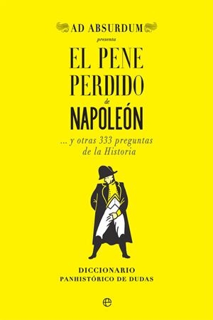 EL PENE PERDIDO DE NAPOLEÓN | 9788491647034 | ABSURDUM, AD | Llibres Parcir | Llibreria Parcir | Llibreria online de Manresa | Comprar llibres en català i castellà online