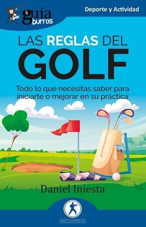 GUÍABURROS: LAS REGLAS DEL GOLF | 9791387539412 | INIESTA, DANIEL | Llibres Parcir | Llibreria Parcir | Llibreria online de Manresa | Comprar llibres en català i castellà online