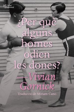 ¿PER QUÈ ALGUNS HOMES ODIEN LES DONES? | 9791387672195 | GORNICK, VIVIAN | Llibres Parcir | Librería Parcir | Librería online de Manresa | Comprar libros en catalán y castellano online