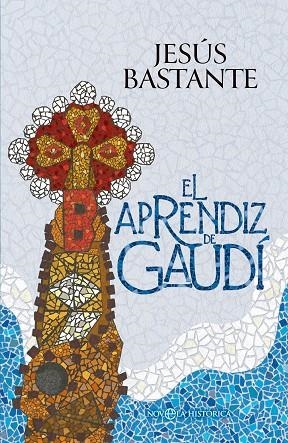 EL APRENDIZ DE GAUDÍ | 9788410940642 | BASTANTE, JESÚS | Llibres Parcir | Llibreria Parcir | Llibreria online de Manresa | Comprar llibres en català i castellà online