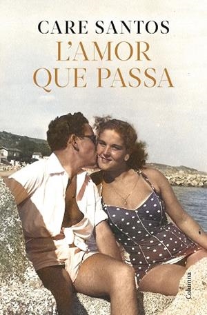 L'AMOR QUE PASSA | 9788466433730 | SANTOS, CARE | Llibres Parcir | Librería Parcir | Librería online de Manresa | Comprar libros en catalán y castellano online