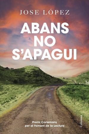 ABANS NO S'APAGUI | 9788466433778 | LÓPEZ, JOSE | Llibres Parcir | Librería Parcir | Librería online de Manresa | Comprar libros en catalán y castellano online