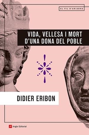 VIDA, VELLESA I MORT D'UNA DONA DEL POBLE | 9788410112902 | ERIBON, DIDIER | Llibres Parcir | Llibreria Parcir | Llibreria online de Manresa | Comprar llibres en català i castellà online