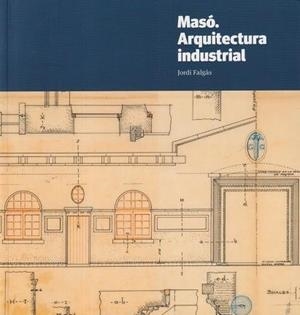 MASÓ. ARQUITECTURA INDUSTRIAL | 9788412754896 | Llibres Parcir | Llibreria Parcir | Llibreria online de Manresa | Comprar llibres en català i castellà online