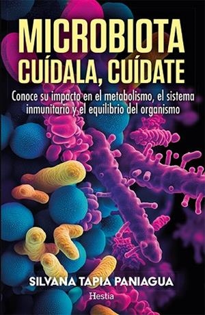 MICROBIOTA. CUÍDALA, CUÍDATE | 9788412967159 | TAPIA PANIAGUA, SILVANA | Llibres Parcir | Llibreria Parcir | Llibreria online de Manresa | Comprar llibres en català i castellà online