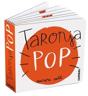 TARONJA POP | 9788411582315 | PETIT, AURORE | Llibres Parcir | Llibreria Parcir | Llibreria online de Manresa | Comprar llibres en català i castellà online